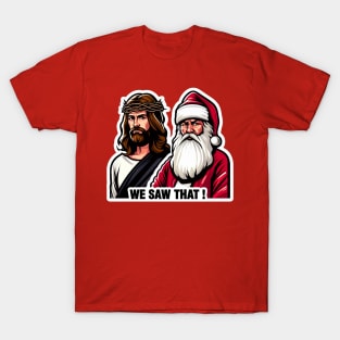 WE SAW THAT Jesus meme T-Shirt